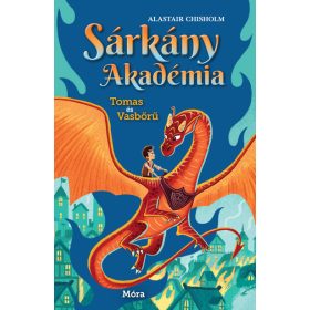   Alastair Chisholm: Tomas és Vasbőrű - Sárkány Akadémia 1.