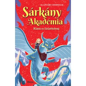   Alastair Chisholm: Sárkány Akadémia - Kiara és Ezüsttolvaj