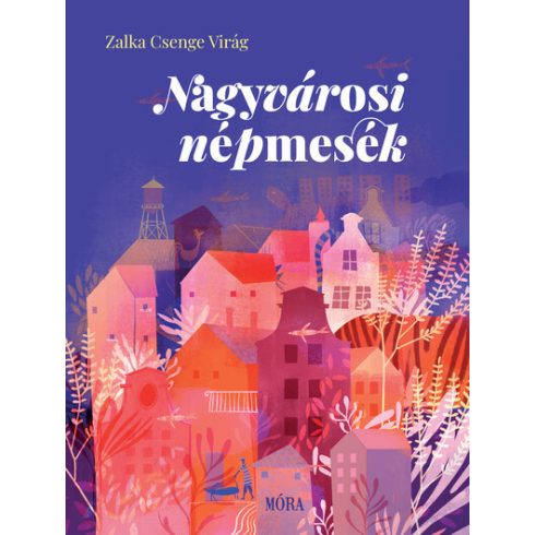 Zalka Csenge Virág: Nagyvárosi népmesék