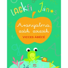   Lackfi János: Aranyalma, zsák zsizsik (Névre szólóan dedikálható)