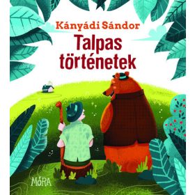 Kányádi Sándor: Talpas történetek