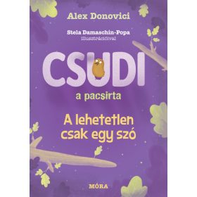   Alex Donovici: Csudi, a pacsirta - A lehetetlen csak egy szó