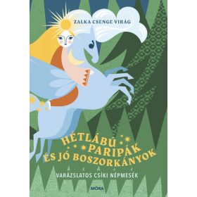   Zalka Csenge Virág: Hétlábú paripák és jó boszorkányok
