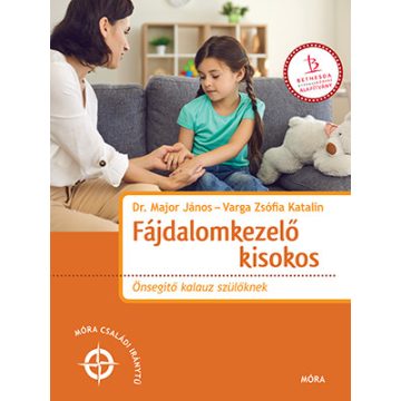   Dr. Major János, Varga Zsófia Katalin: Fájdalomkezelő kisokos - Önsegítő kalauz szülőknek