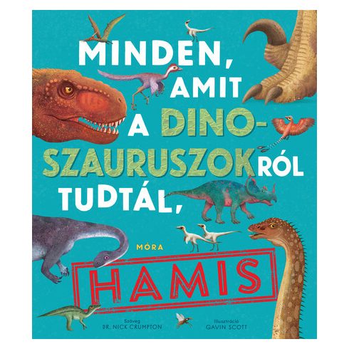 Dr. Nick Crumpton: Minden, amit a dinoszauruszokról tudtál, hamis!