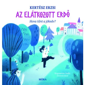   Kertész Erzsi: Az elátkozott erdő - Hova tűnt a jókedv? (Névre szólóan dedikálható)