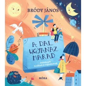   Bródy János: A dal ugyanaz marad - Dalszövegek kicsiknek és nagyobbaknak