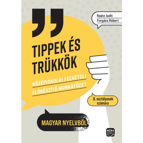 Előrendelhető: Dr. Raátz Judit: Tippek és trükkök - Középiskolai felvételi előkészítő munkafüzet 8. osztályosoknak