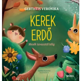   Gertheis Veronika: Kerek erdő - Mesék tavasztól télig (Névre szólóan dedikálható)