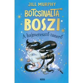 Jill Murphy: Botcsinálta boszi - A hajmeresztő tanerő