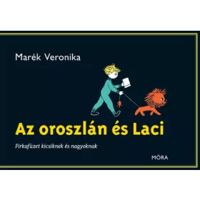   Marék Veronika: Az oroszlán és Laci - Firkafüzet kicsiknek és nagyoknak