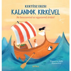   Kertész Erzsi: Kalandok Kirkével - Ne bosszantsd az egyszemű óriást!