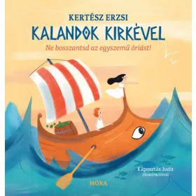   Kertész Erzsi: Kalandok Kirkével - Ne bosszantsd az egyszemű óriást! (Névre szólóan dedikálható)