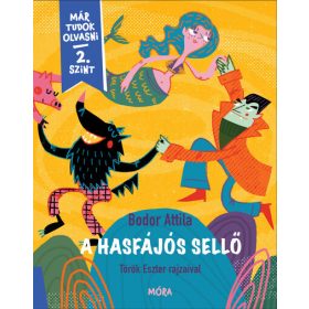   Bodor Attila: A hasfájós sellő - Már tudok olvasni sorozat - 2. szint
