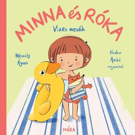 Mészöly Ágnes: Minna és Róka - Vizes mesék