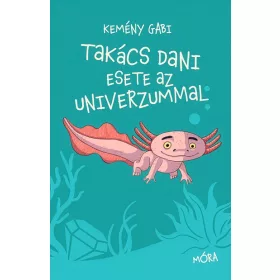 Kemény Gabi: Takács Dani esete az univerzummal