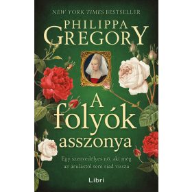 Philippa Gregory: A folyók asszonya