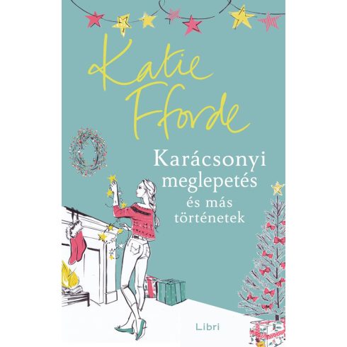 Katie Fforde: Karácsonyi meglepetés és más történetek