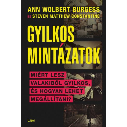 Steven Matthew Constantine, Ann Wolbert Burgess: Gyilkos mintázatok - Miért lesz valakiből sorozatgyilkos, és hogyan lehet megállítani?