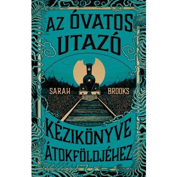   Sarah Brooks: Az Óvatos Utazó kézikönyve Átokföldjéhez