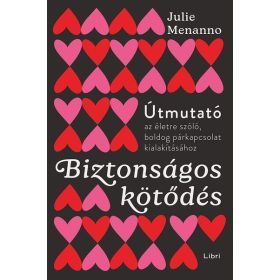   Julie Menanno: Biztonságos kötődés - Útmutató az életre szóló és boldog párkapcsolathoz