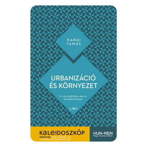 Hardi Tamás: Urbanizáció és környezet - A városfejlődés okai és következményei