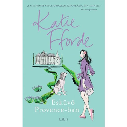 Katie Fforde: Esküvő Provence-ban