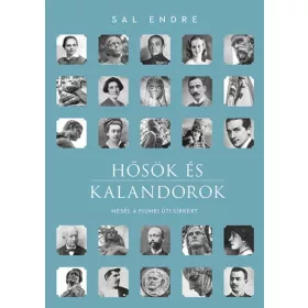   Sal Endre: Hősök és kalandorok - Mesél a Fiumei úti sírkert