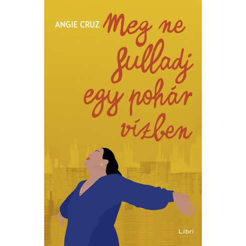 Angie Cruz: Meg ne fulladj egy pohár vízben