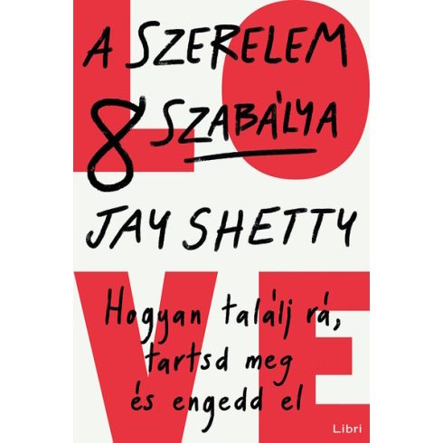 Jay Shetty: A szerelem 8 szabálya - Hogyan találj rá, tartsd meg és engedd el