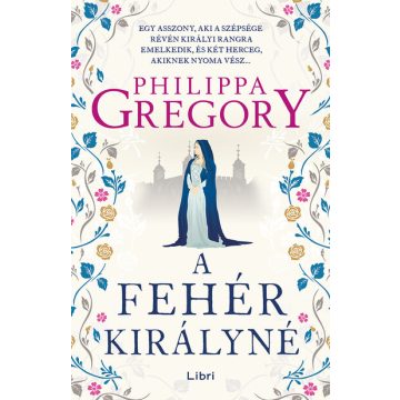 Philippa Gregory: A fehér királyné