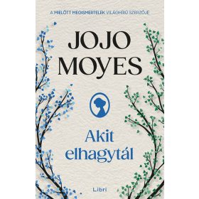 Jojo Moyes: Akit elhagytál (új kiadás)