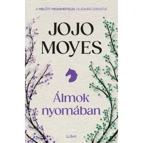 Jojo Moyes: Álmok nyomában (új kiadás)