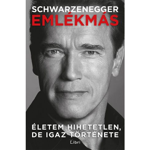 Arnold Schwarzenegger: Emlékmás - Életem hihetetlen, de igaz története