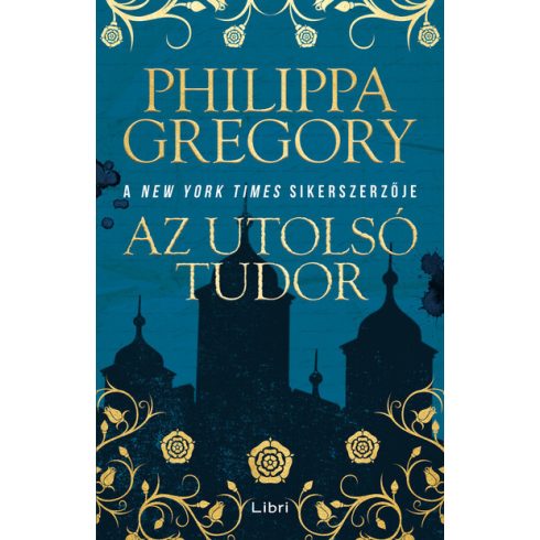 Philippa Gregory: Az utolsó Tudor