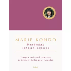 Marie Kondo: Rendrakás lépésről lépésre