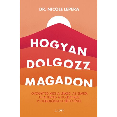 Dr. Nicole LePera: Hogyan dolgozz magadon