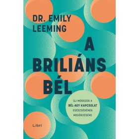   Dr. Emily Leeming: A briliáns bél - Új módszer a bél–agy kapcsolat egészségének megőrzésére