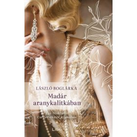   László Boglárka: Madár aranykalitkában - Egy titokzatos Cartier-ékszer nyomában
