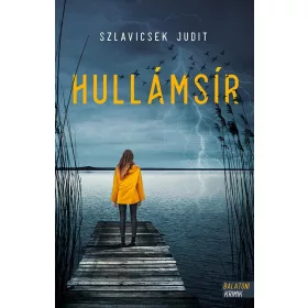   Szlavicsek Judit: Hullámsír - Balatoni krimik (új kiadás)