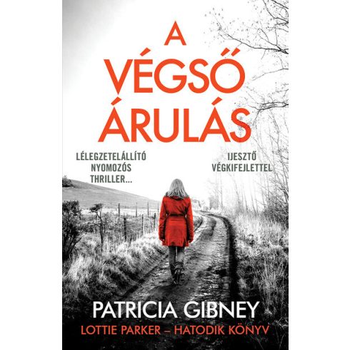 Patricia Gibney: A végső árulás - Lottie Parker 6. (új kiadás).