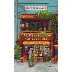   Natori Szavako: A Pénteki Pavilon könyvesbolt - Tavaszi találkozások
