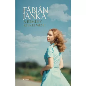 Fábián Janka: A remény szerelmesei