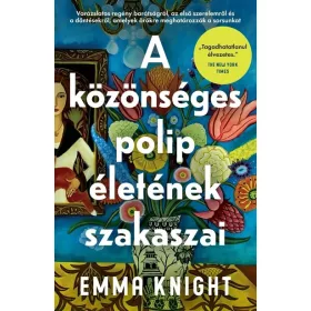  Emma Knight: A közönséges polip életének szakaszai - Varázslatos regény barátságról, az első szerelemről és a döntésekről, amelyek örökre meg