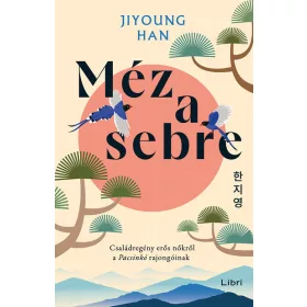   Jiyoung Han: Méz a sebre - Családregény erős nőkről a Pacsinkó rajongóinak