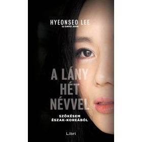   Hyeonseo Lee: A lány hét névvel - Szökésem Észak-Koreából (új kiadás)