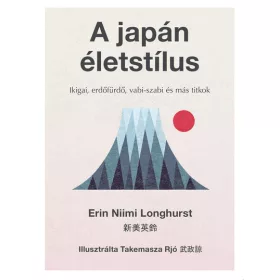   Erin Niimi Longhurst: A japán életstílus - Ikigai, erdőfürdő, vabi-szabi és más titkok