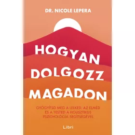 Nicole LePera: Hogyan dolgozz magadon