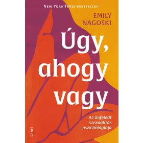   Emily Nagoski: Úgy, ahogy vagy - Az önfeledt szexualitás pszichológiája (új kiadás)