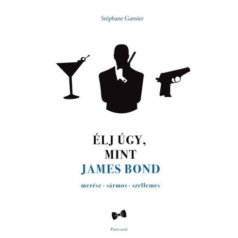 Stéphane Garnier: Élj úgy, mint James Bond